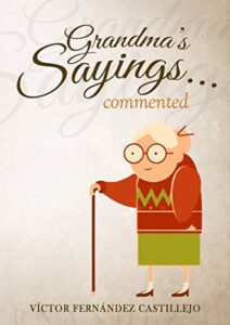 Grandmas-sayings-commented-Spanish-sayings-victor-fernandez-castillejo